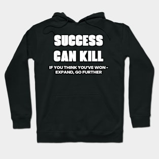 Success Can Kill Life Lesson Quote Inspiration Motivation Hoodie